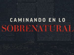 CAMINANDO EN LO SOBRENATURAL