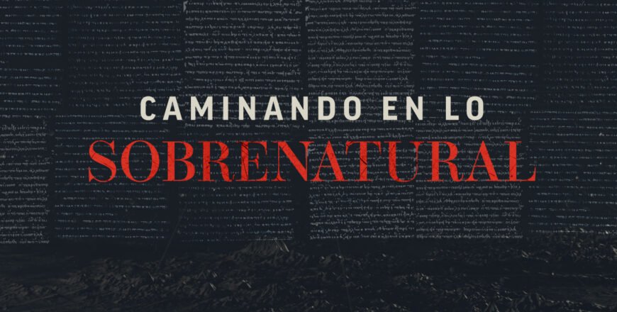 CAMINANDO EN LO SOBRENATURAL